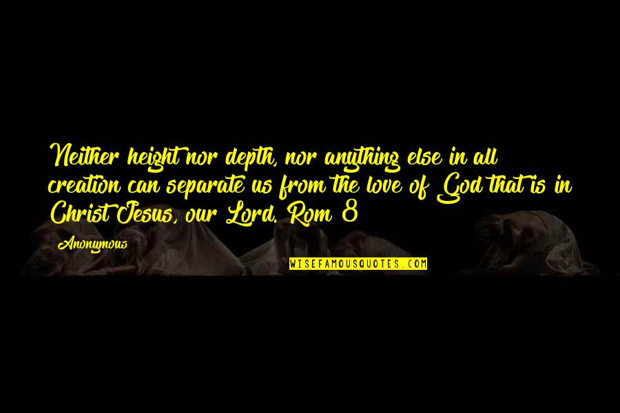 Benguiat Free Quotes By Anonymous: Neither height nor depth, nor anything else in Benguiat Free Quotes By Anonymous: Neither height nor depth, nor anything else in