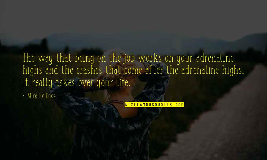 Benhamadi Moussa Quotes By Mireille Enos: The way that being on the job works Benhamadi Moussa Quotes By Mireille Enos: The way that being on the job works