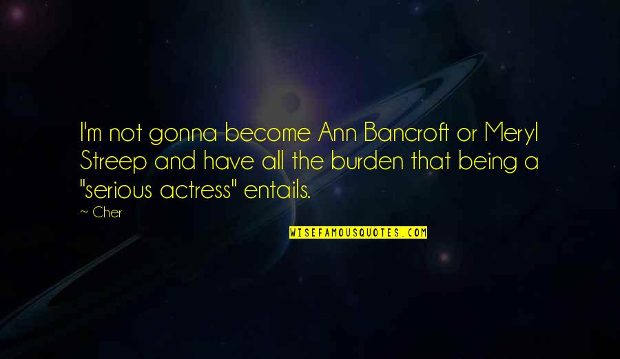 Benicio Del Toro Movie Quotes By Cher: I'm not gonna become Ann Bancroft or Meryl