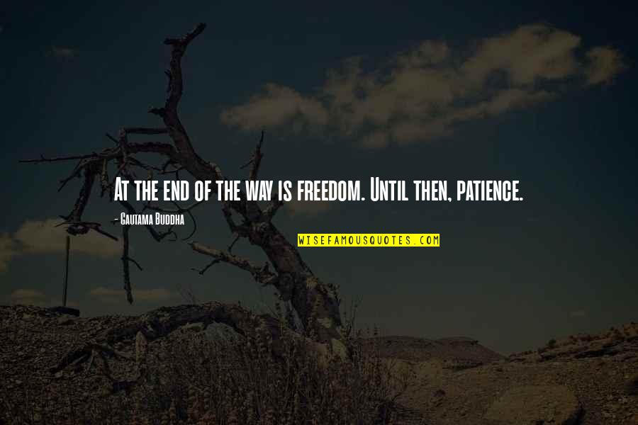 Benifit Of Doubt Quotes By Gautama Buddha: At the end of the way is freedom.