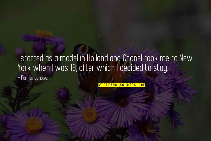 Benightedness Quotes By Famke Janssen: I started as a model in Holland and Benightedness Quotes By Famke Janssen: I started as a model in Holland and