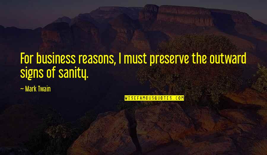 Benignest Quotes By Mark Twain: For business reasons, I must preserve the outward