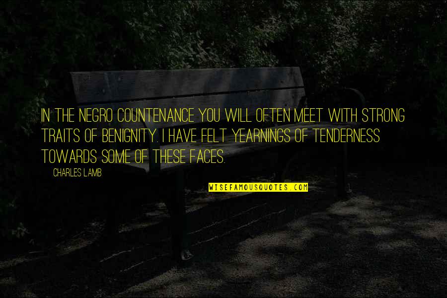 Benignity Quotes By Charles Lamb: In the Negro countenance you will often meet