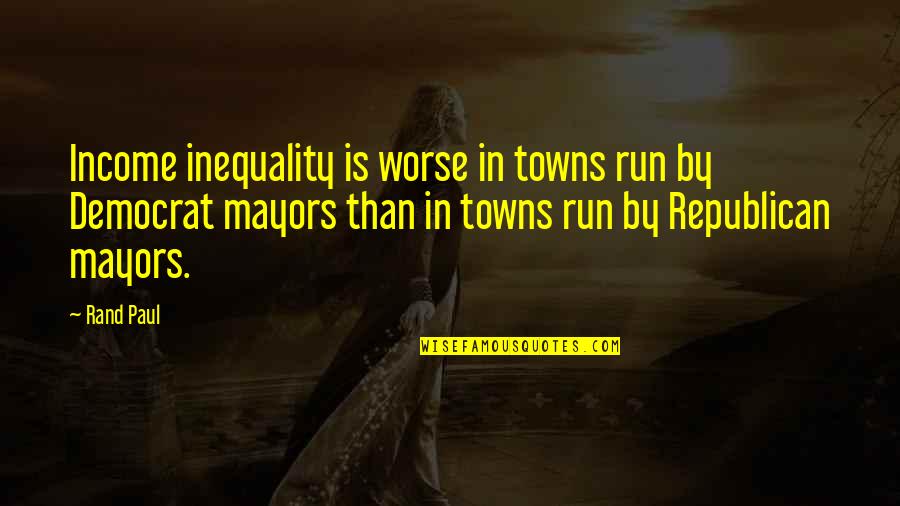 Benihana Movie Quotes By Rand Paul: Income inequality is worse in towns run by