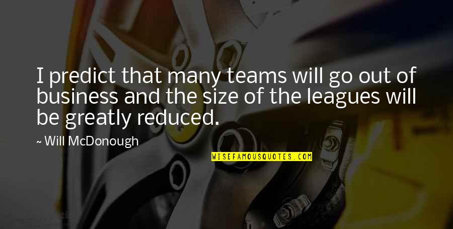 Beniko Hasanuma Quotes By Will McDonough: I predict that many teams will go out Beniko Hasanuma Quotes By Will McDonough: I predict that many teams will go out