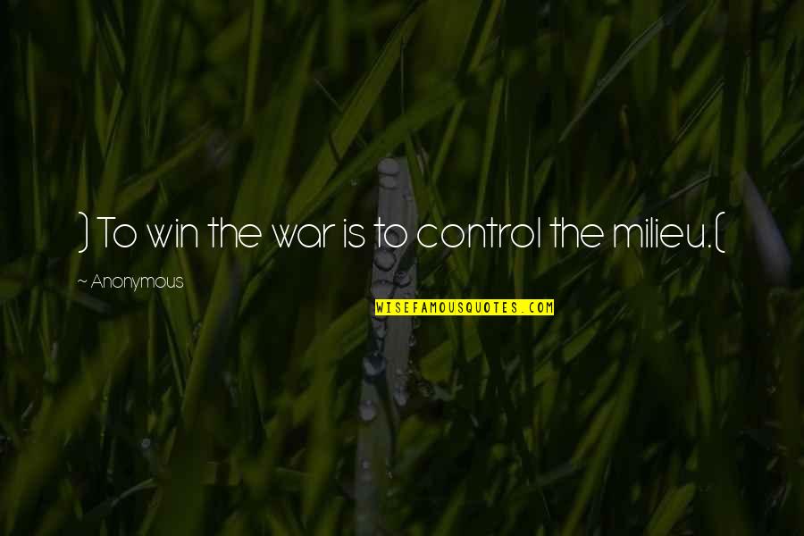 Beniko Industries Quotes By Anonymous: ) To win the war is to control