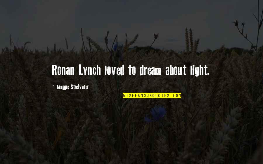 Benilda Hizon Quotes By Maggie Stiefvater: Ronan Lynch loved to dream about light.