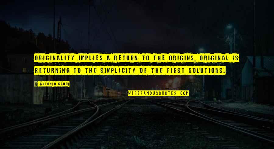 Benim H Z Nl Orospularim Quotes By Antonio Gaudi: Originality implies a return to the origins, original Benim H Z Nl Orospularim Quotes By Antonio Gaudi: Originality implies a return to the origins, original
