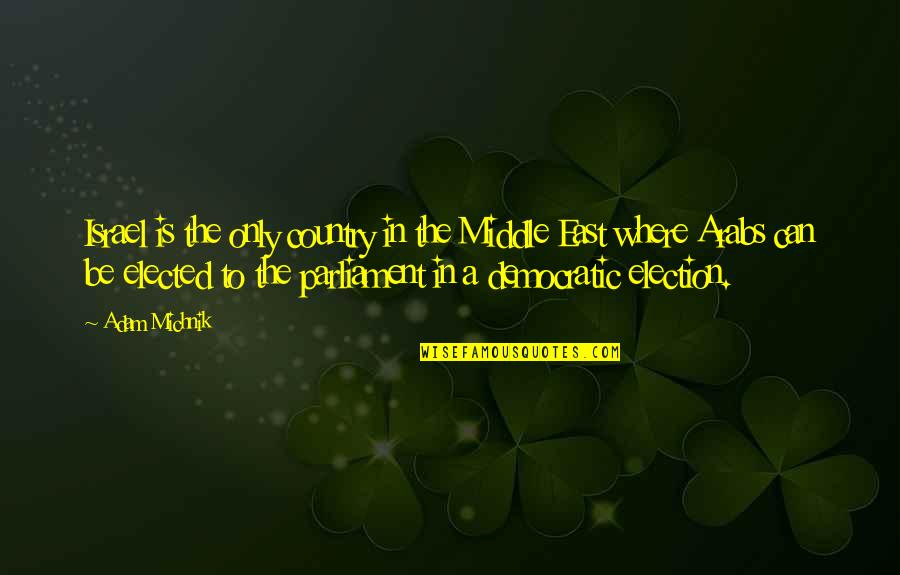 Beningfield Alec Quotes By Adam Michnik: Israel is the only country in the Middle Beningfield Alec Quotes By Adam Michnik: Israel is the only country in the Middle
