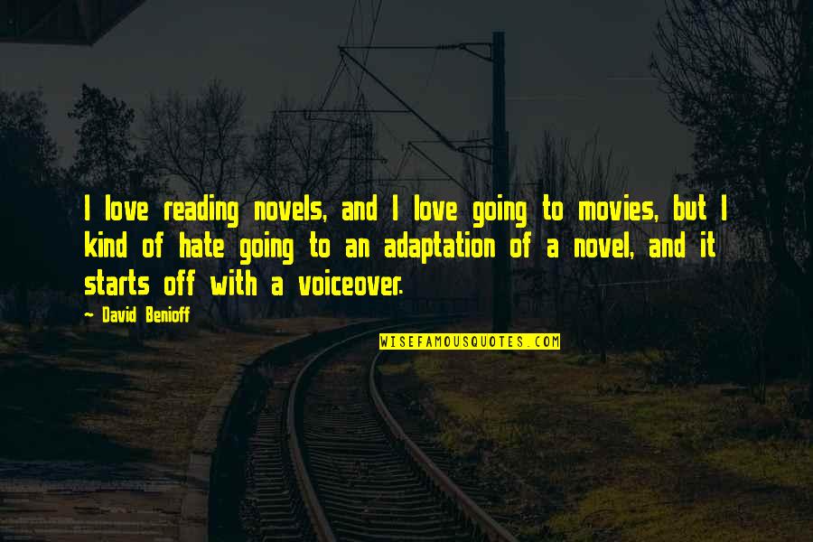 Benioff Quotes By David Benioff: I love reading novels, and I love going