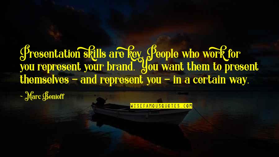 Benioff Quotes By Marc Benioff: Presentation skills are key. People who work for