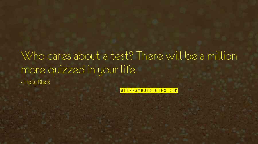 Benishek And Will Quotes By Holly Black: Who cares about a test? There will be