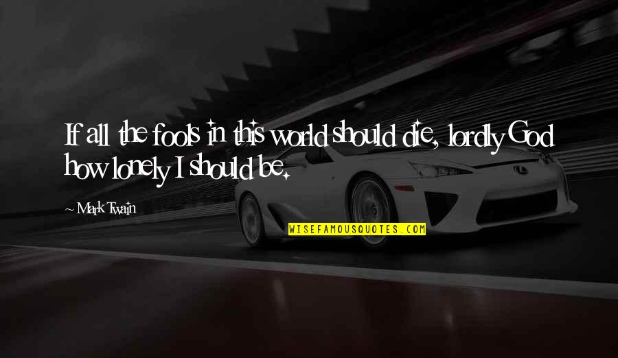 Benison Event Quotes By Mark Twain: If all the fools in this world should