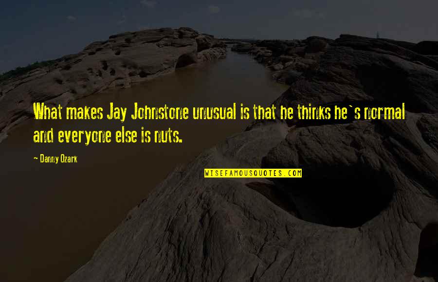 Benita Oberlander Quotes By Danny Ozark: What makes Jay Johnstone unusual is that he Benita Oberlander Quotes By Danny Ozark: What makes Jay Johnstone unusual is that he