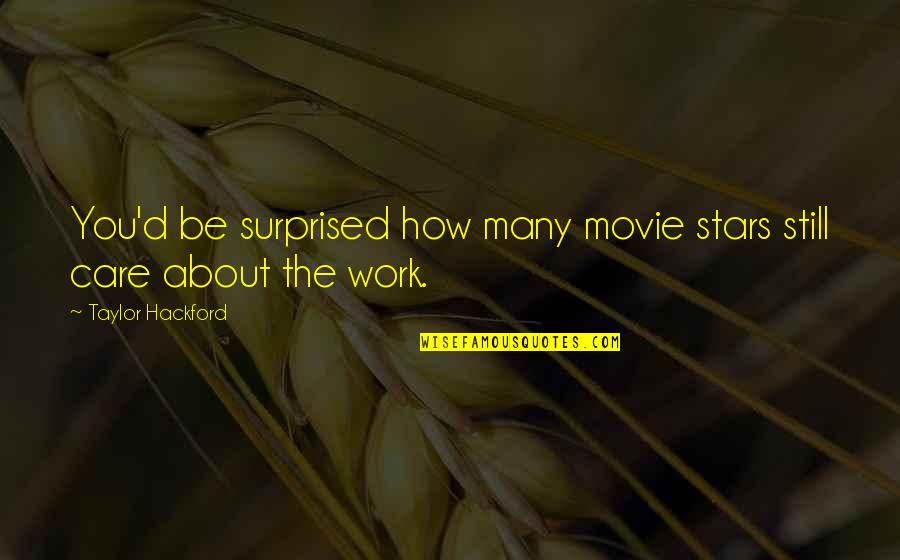 Benito Juarez Brainy Quotes By Taylor Hackford: You'd be surprised how many movie stars still