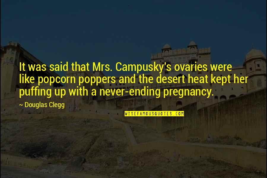 Benjamin Burnley Quotes By Douglas Clegg: It was said that Mrs. Campusky's ovaries were