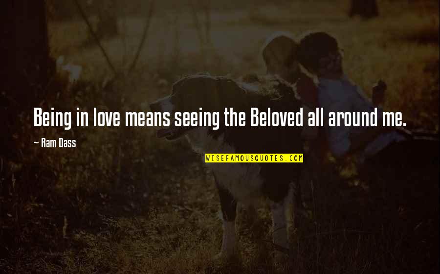 Benjamin Dover Quotes By Ram Dass: Being in love means seeing the Beloved all