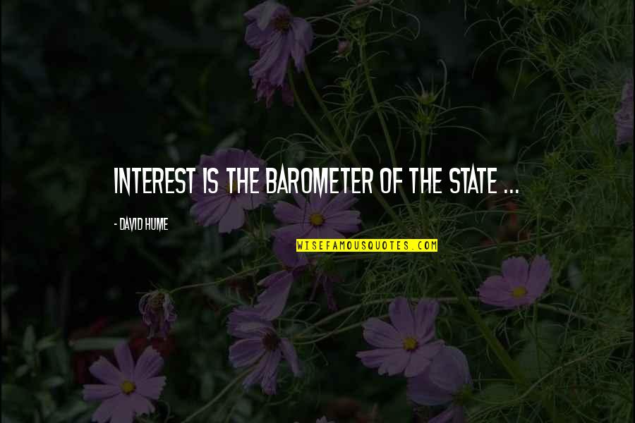Benjamin Francis Leftwich Song Quotes By David Hume: Interest is the barometer of the state ...