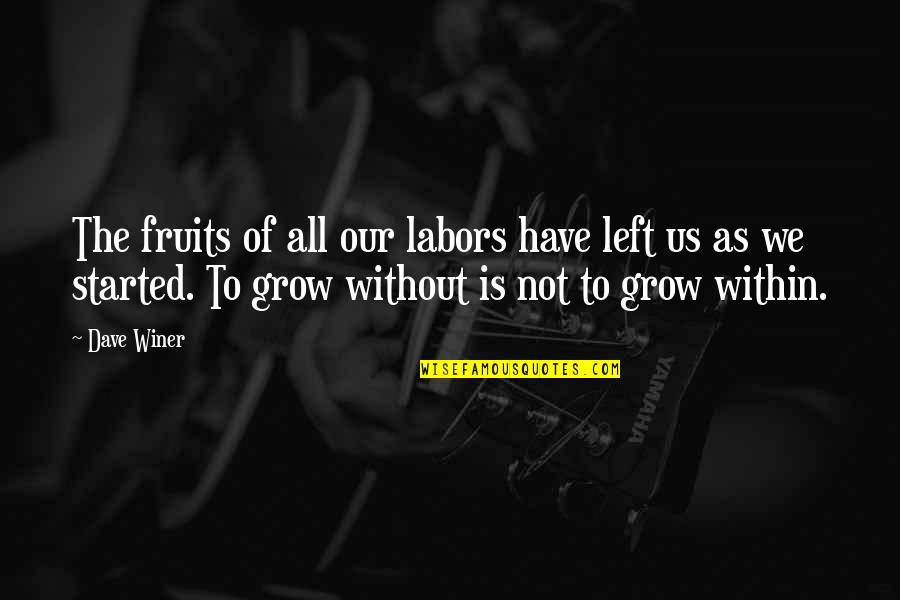 Benjamin Franklin American Dream Quotes By Dave Winer: The fruits of all our labors have left Benjamin Franklin American Dream Quotes By Dave Winer: The fruits of all our labors have left