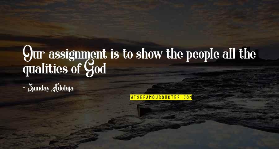 Benjamin Franklin Autobiography American Dream Quotes By Sunday Adelaja: Our assignment is to show the people all Benjamin Franklin Autobiography American Dream Quotes By Sunday Adelaja: Our assignment is to show the people all