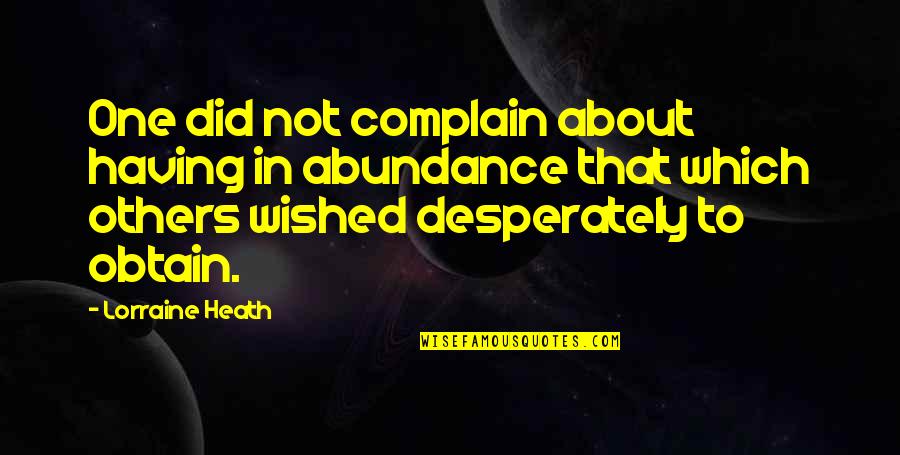 Benjamin Franklin Middle Colony Quotes By Lorraine Heath: One did not complain about having in abundance Benjamin Franklin Middle Colony Quotes By Lorraine Heath: One did not complain about having in abundance