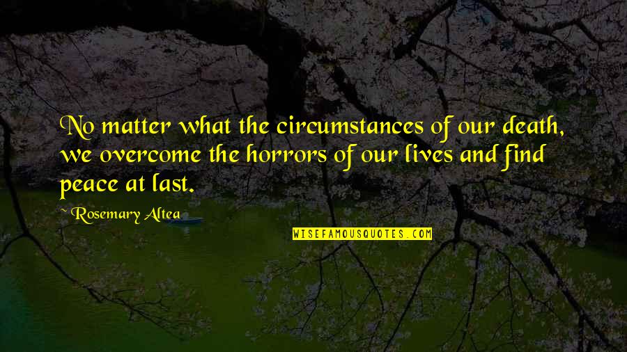 Benjamin Franklin Most Famous Quote Quotes By Rosemary Altea: No matter what the circumstances of our death, Benjamin Franklin Most Famous Quote Quotes By Rosemary Altea: No matter what the circumstances of our death,