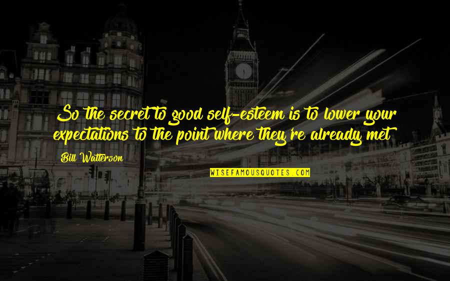 Benjamin Franklin Philadelphia Quotes By Bill Watterson: So the secret to good self-esteem is to Benjamin Franklin Philadelphia Quotes By Bill Watterson: So the secret to good self-esteem is to