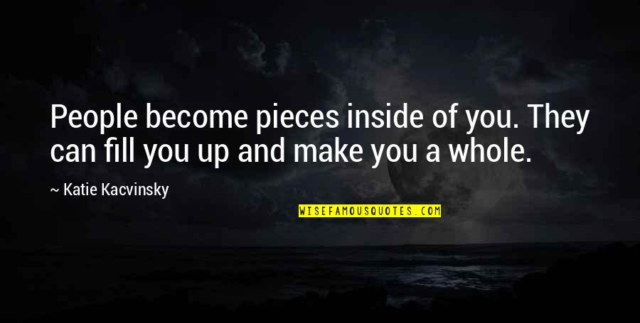 Benjamin Franklin Taxes Quote Quotes By Katie Kacvinsky: People become pieces inside of you. They can