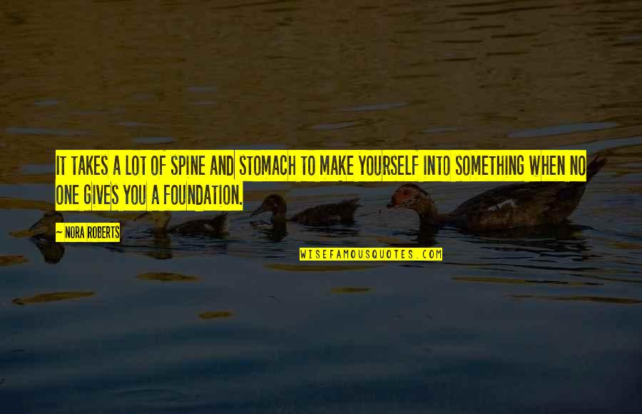 Benjamin Franklin Taxes Quote Quotes By Nora Roberts: It takes a lot of spine and stomach Benjamin Franklin Taxes Quote Quotes By Nora Roberts: It takes a lot of spine and stomach