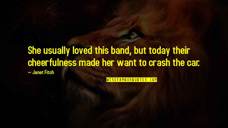 Benjamin Freedman Quotes By Janet Fitch: She usually loved this band, but today their Benjamin Freedman Quotes By Janet Fitch: She usually loved this band, but today their