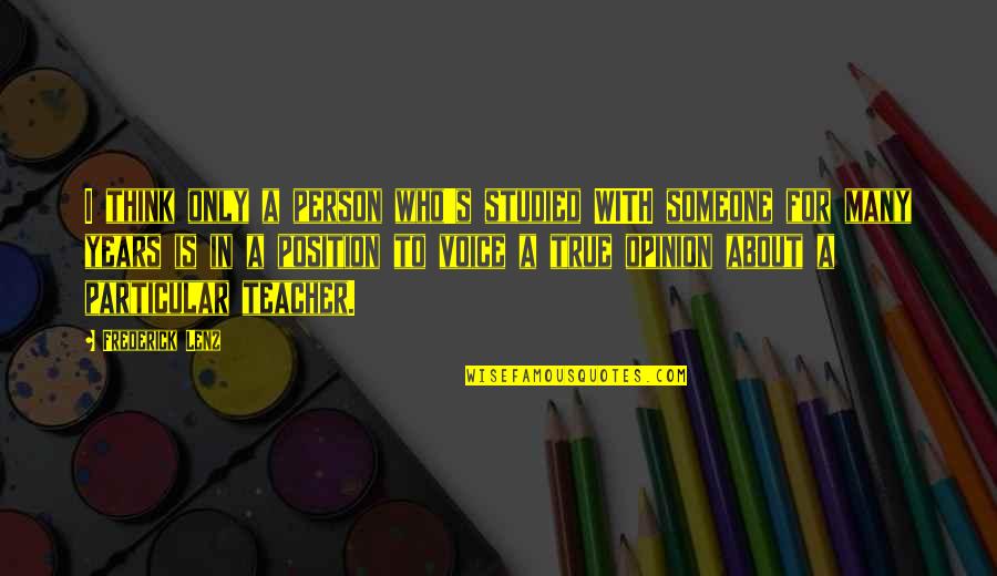 Benjamin Grierson Quotes By Frederick Lenz: I think only a person who's studied WITH Benjamin Grierson Quotes By Frederick Lenz: I think only a person who's studied WITH