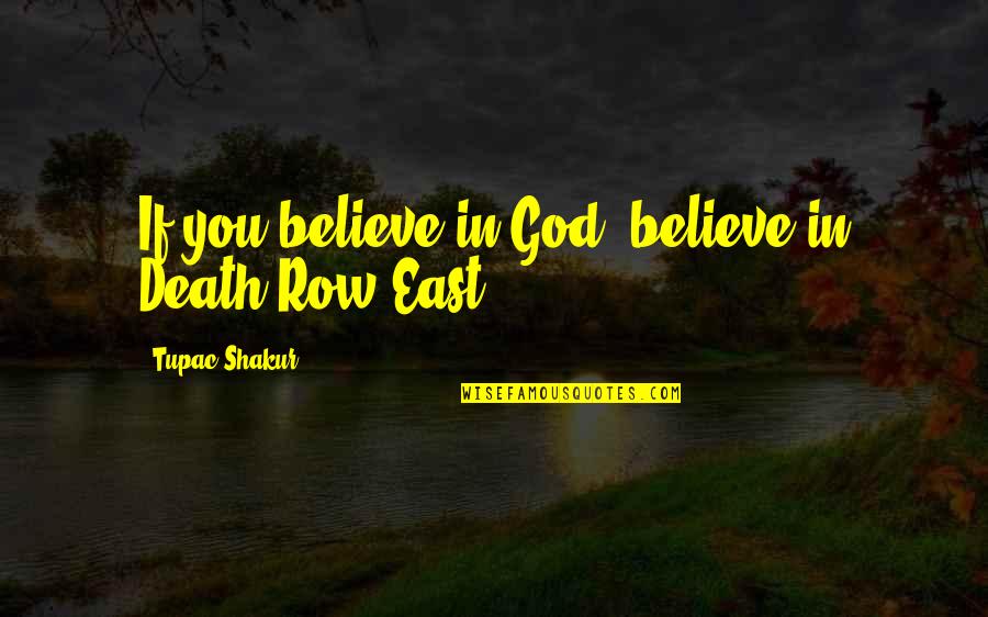Benjamin Griss Quotes By Tupac Shakur: If you believe in God, believe in Death