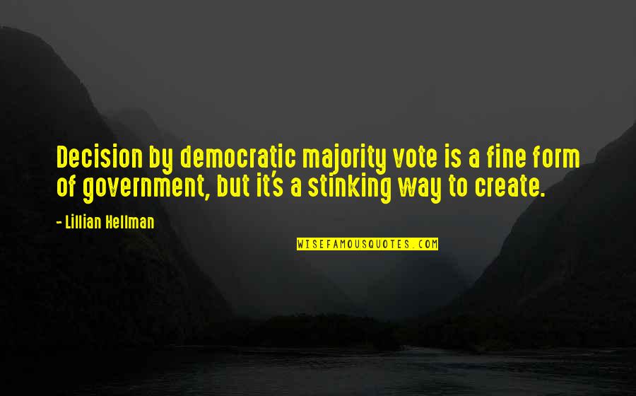 Benjamin Harrison Quotes By Lillian Hellman: Decision by democratic majority vote is a fine