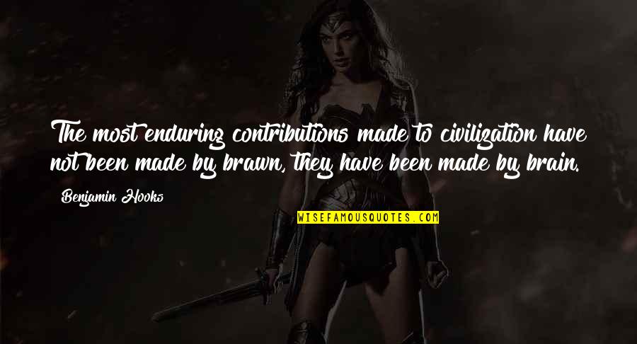 Benjamin Hooks Quotes By Benjamin Hooks: The most enduring contributions made to civilization have Benjamin Hooks Quotes By Benjamin Hooks: The most enduring contributions made to civilization have