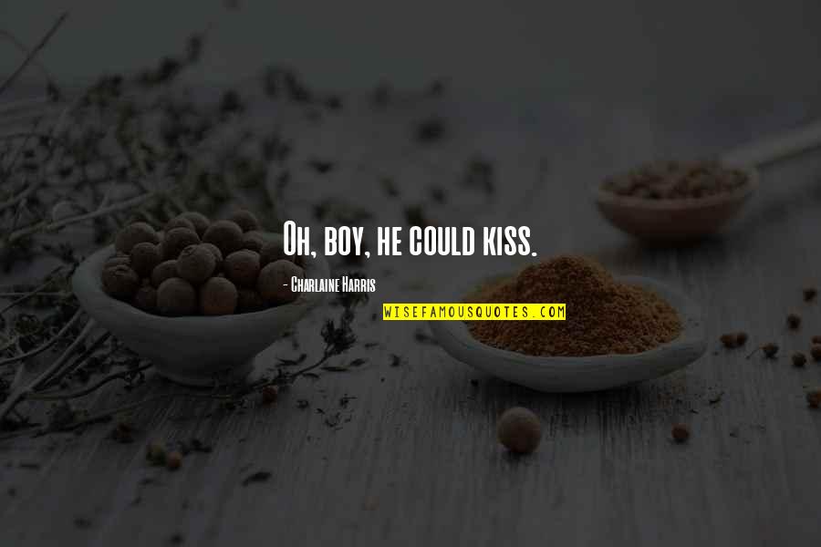 Benjamin Rush Milam Quotes By Charlaine Harris: Oh, boy, he could kiss. Benjamin Rush Milam Quotes By Charlaine Harris: Oh, boy, he could kiss.