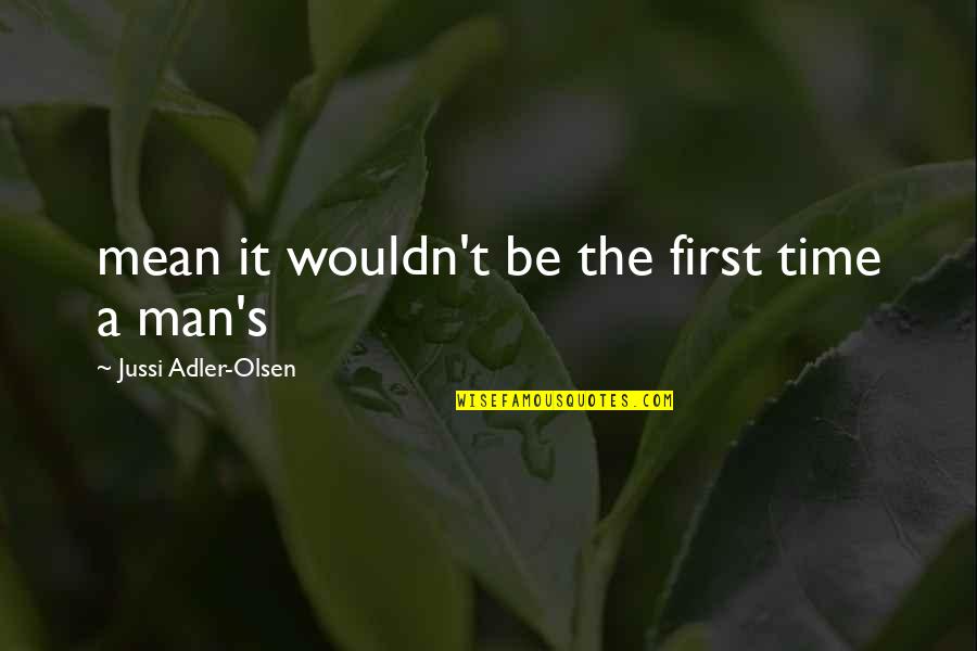 Benjamin Singleton Quotes By Jussi Adler-Olsen: mean it wouldn't be the first time a