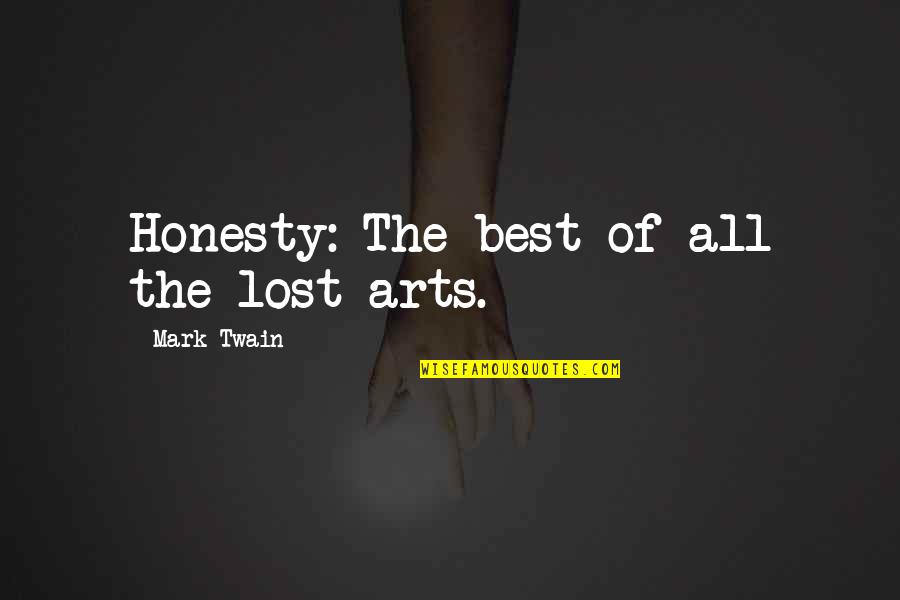 Benjamin Stolberg Quotes By Mark Twain: Honesty: The best of all the lost arts.