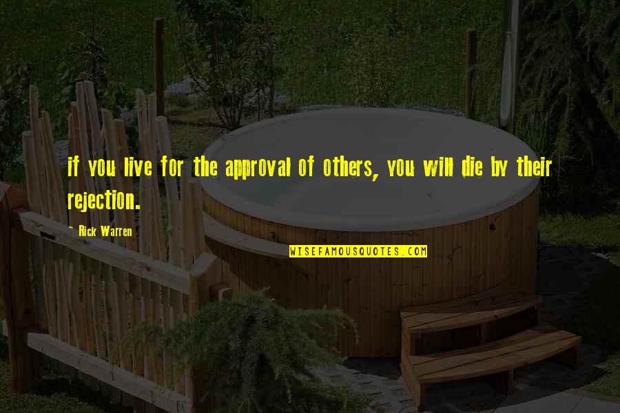 Benjamin Tucker Quotes By Rick Warren: if you live for the approval of others,