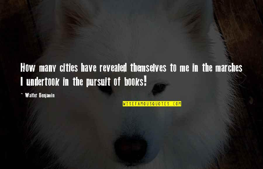 Benjamin Walter Quotes By Walter Benjamin: How many cities have revealed themselves to me