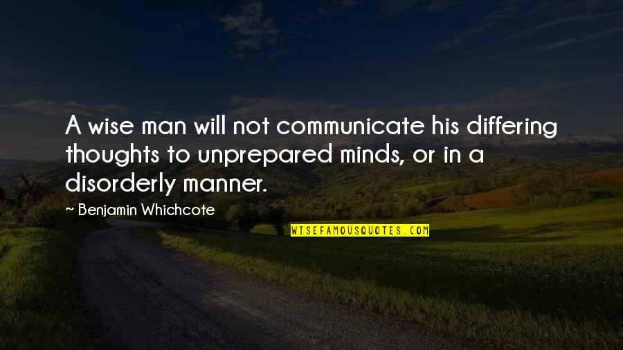 Benjamin Whichcote Quotes By Benjamin Whichcote: A wise man will not communicate his differing