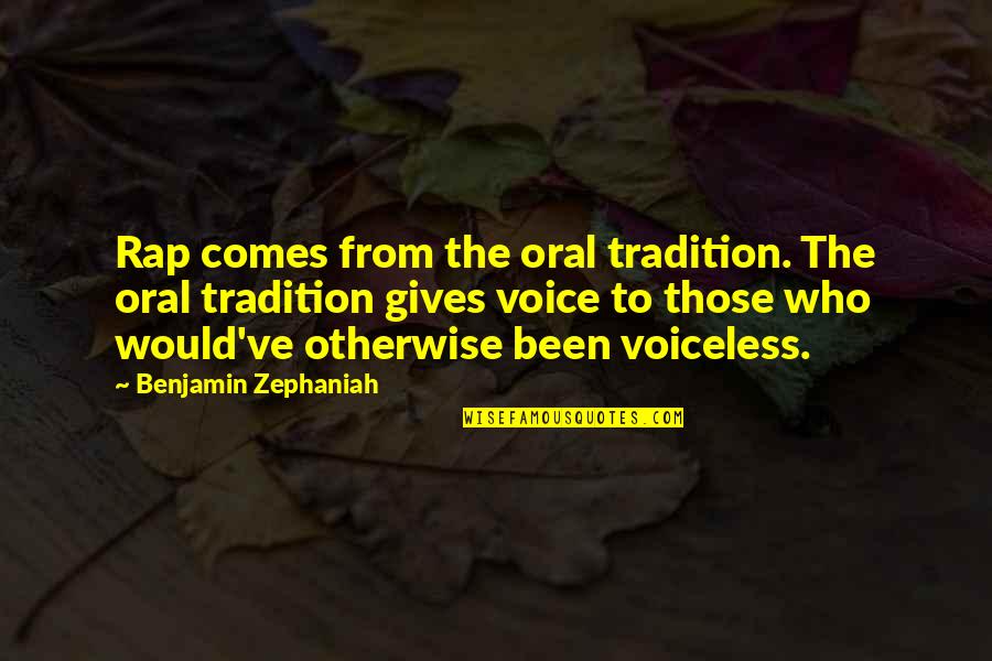 Benjamin Zephaniah Quotes By Benjamin Zephaniah: Rap comes from the oral tradition. The oral