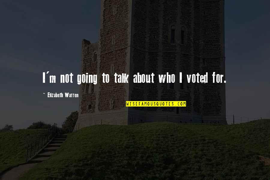 Benjamins Funeral Home Quotes By Elizabeth Warren: I'm not going to talk about who I Benjamins Funeral Home Quotes By Elizabeth Warren: I'm not going to talk about who I