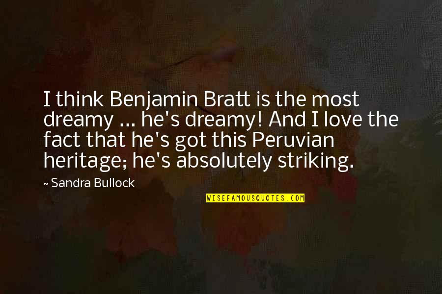 Benjamin's Quotes By Sandra Bullock: I think Benjamin Bratt is the most dreamy