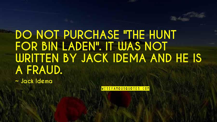 Benjawan Poomsan Quotes By Jack Idema: DO NOT PURCHASE "THE HUNT FOR BIN LADEN". Benjawan Poomsan Quotes By Jack Idema: DO NOT PURCHASE "THE HUNT FOR BIN LADEN".