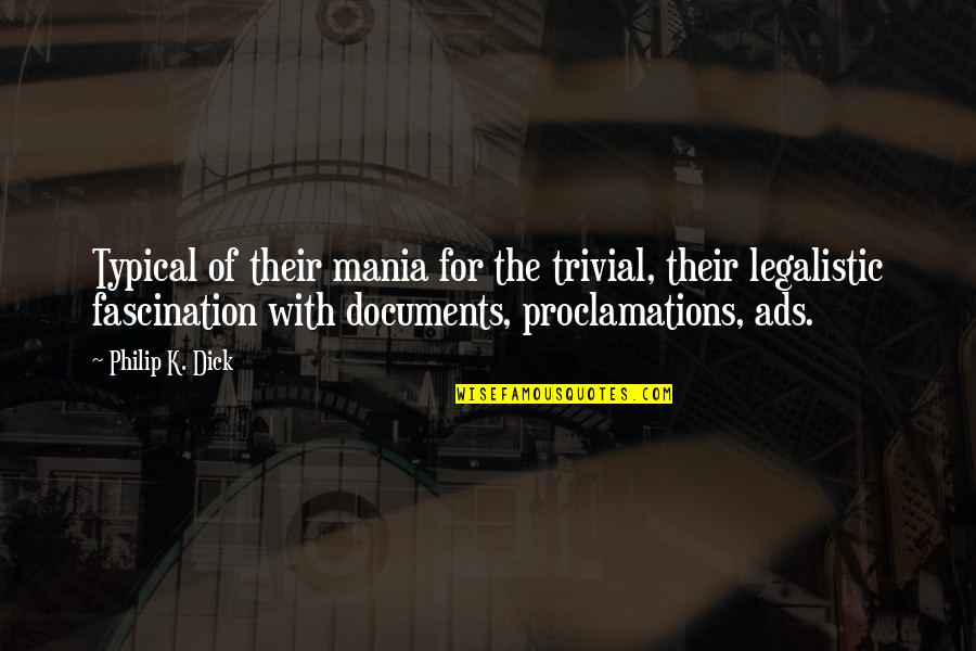 Benji Brown Quotes By Philip K. Dick: Typical of their mania for the trivial, their