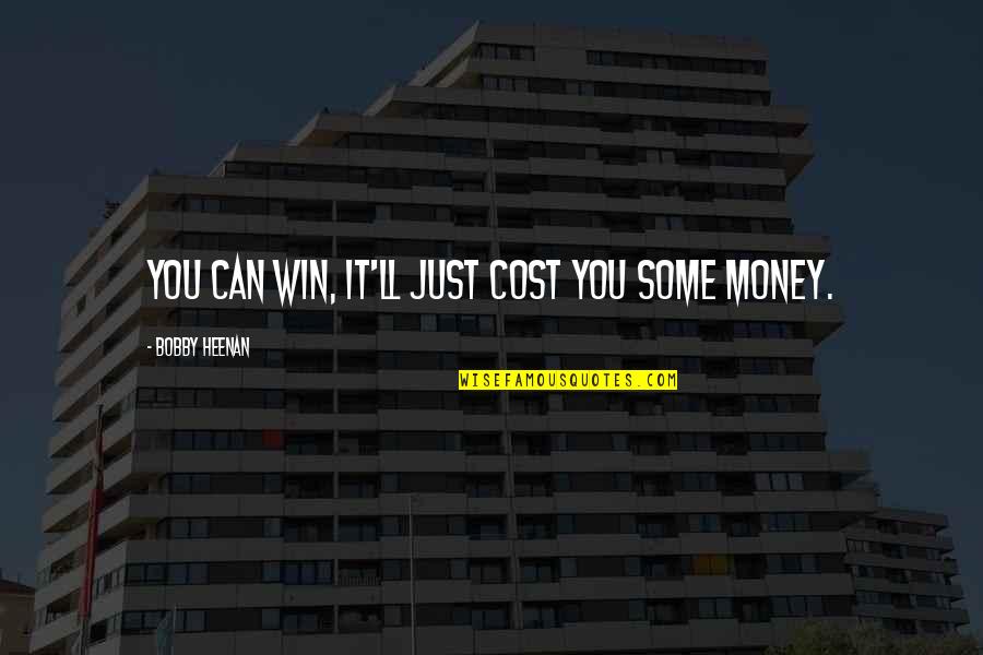 Benji Madden Twitter Quotes By Bobby Heenan: You can win, it'll just cost you some Benji Madden Twitter Quotes By Bobby Heenan: You can win, it'll just cost you some