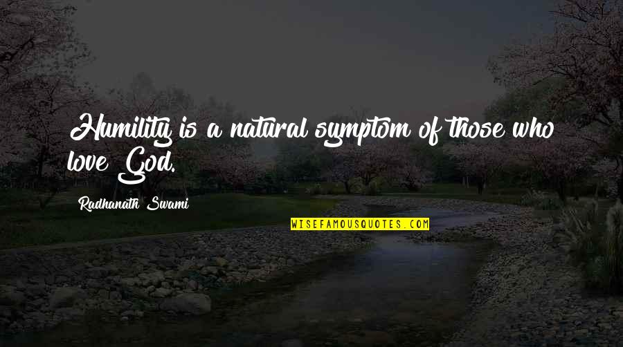 Benji Wilson Quotes By Radhanath Swami: Humility is a natural symptom of those who Benji Wilson Quotes By Radhanath Swami: Humility is a natural symptom of those who