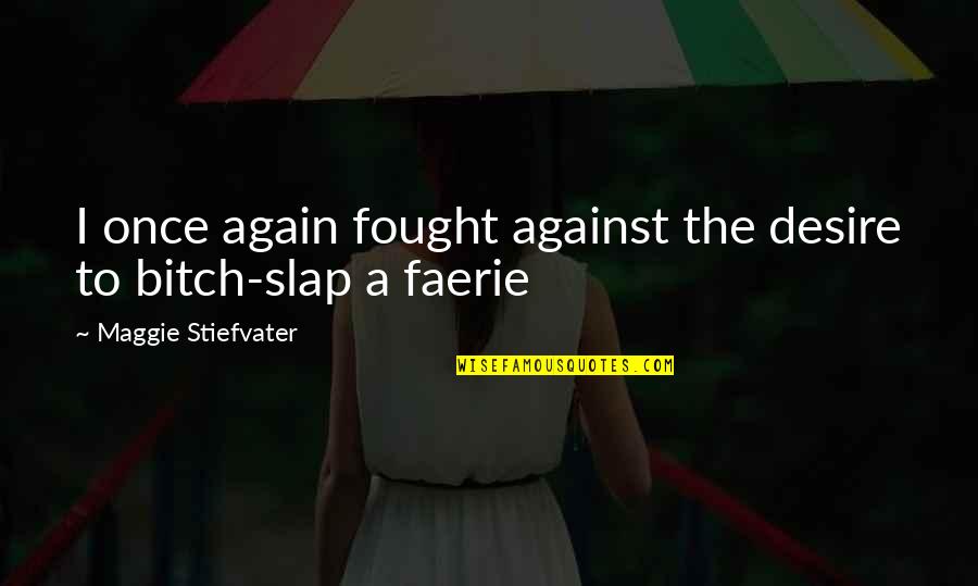 Benjumea Actor Quotes By Maggie Stiefvater: I once again fought against the desire to
