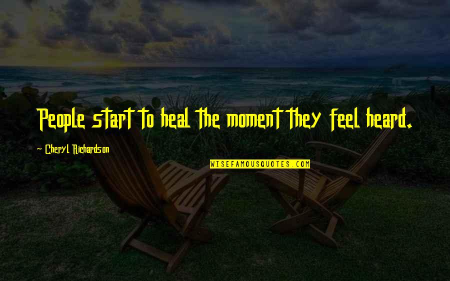 Benkert Construction Quotes By Cheryl Richardson: People start to heal the moment they feel