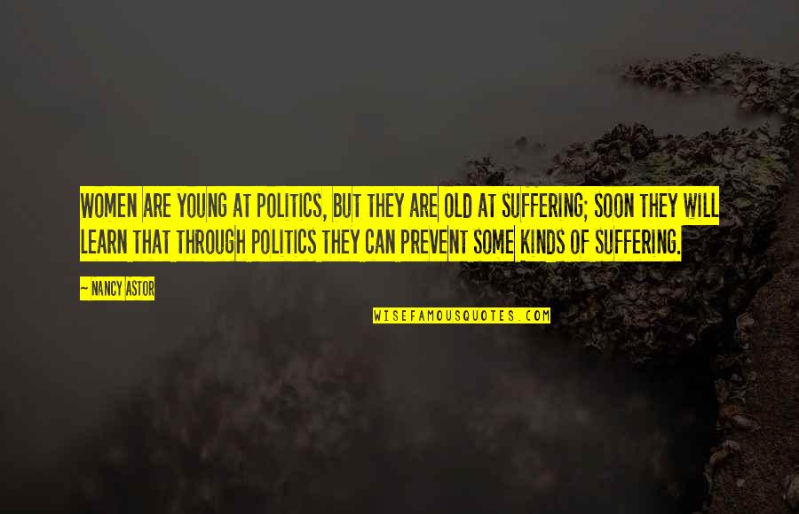 Benkirane Sihame Quotes By Nancy Astor: Women are young at politics, but they are